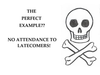 THE  PERFECT  EXAMPLE?? NO ATTENDANCE TO LATECOMERS! 