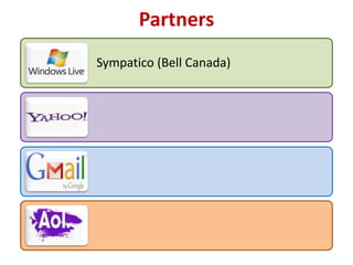Partners
Sympatico (Bell Canada)
 