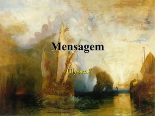 Mensagem “ Ulysses ” 