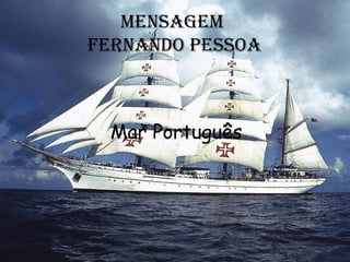 Mensagem  Fernando Pessoa Mar Português 