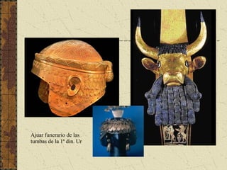 Ajuar funerario de las tumbas de la 1ª din. Ur 