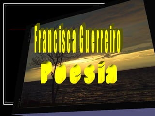 Poesia Francisca Guerreiro 