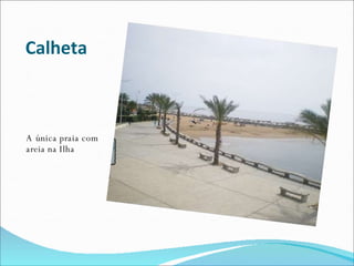 Calheta A única praia com areia na Ilha 