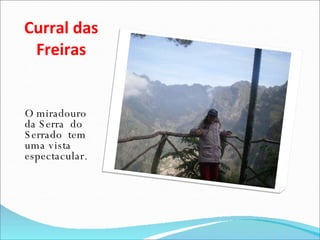 Curral das Freiras O miradouro da Serra  do Serrado  tem  uma vista espectacular. 