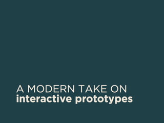 A modern take on interactive prototyping