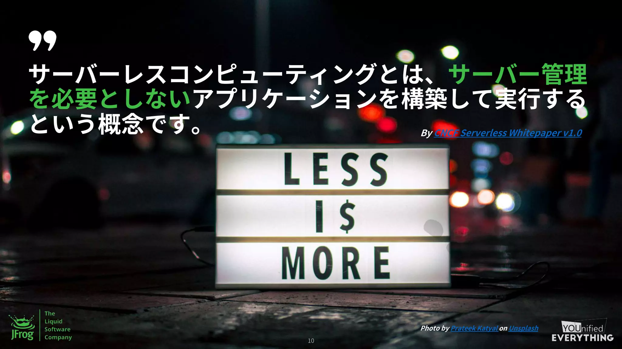 10
By CNCF Serverless Whitepaper v1.0
Photo by Prateek Katyal on Unsplash