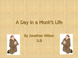A Day in a Monk’s Life By Jonathan Wilson 1LB 