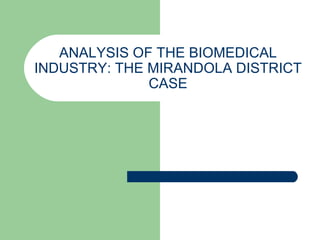 ANALYSIS OF THE BIOMEDICAL INDUSTRY: THE MIRANDOLA DISTRICT CASE 