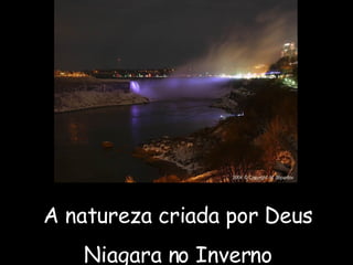 A natureza criada por Deus Niagara no Inverno 