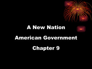 A New Nation American Government Chapter 9 