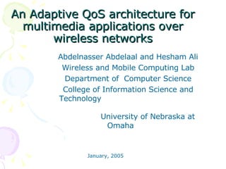 An Adaptive QoS architecture for multimedia applications over wireless networks ,[object Object],[object Object],[object Object],[object Object],[object Object]