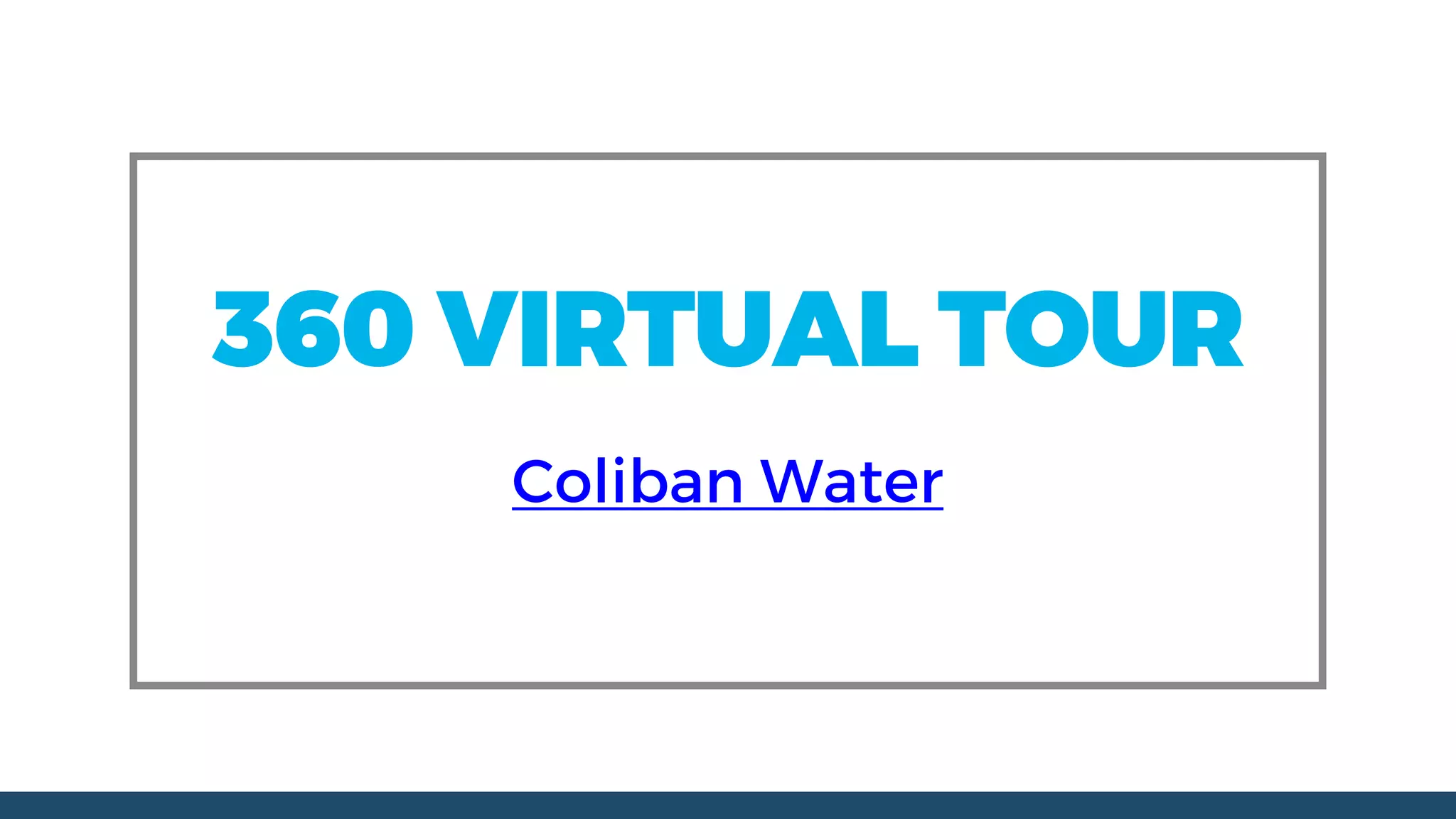 360 VIRTUAL TOUR
Coliban Water
 