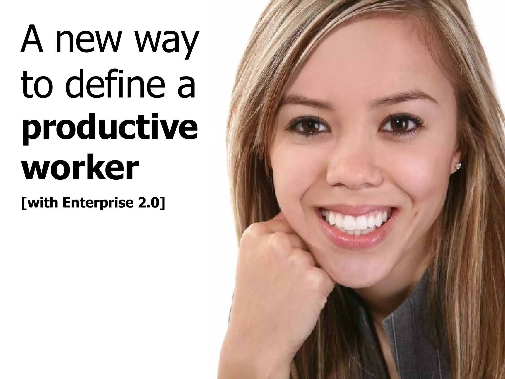 A new way to define a  productive worker [with Enterprise 2.0] 