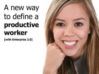 A new way to define a  productive worker [with Enterprise 2.0] 
