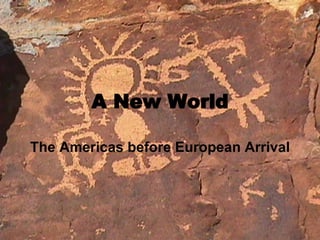 A New World The Americas before European Arrival 