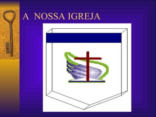 A  NOSSA IGREJA  