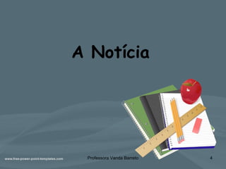 A Notícia
Professora Vanda Barreto 4
 