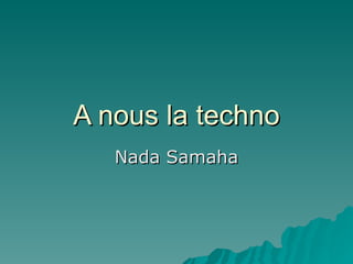 A nous la techno Nada Samaha 