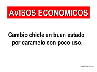 Cambio chicle en buen estado por caramelo con poco uso. AVISOS ECONOMICOS 