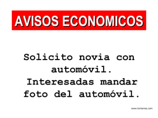 Solicito novia con automóvil. Interesadas mandar foto del automóvil. AVISOS ECONOMICOS 