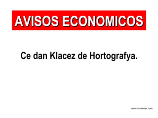 Ce dan Klacez de Hortografya. AVISOS ECONOMICOS 