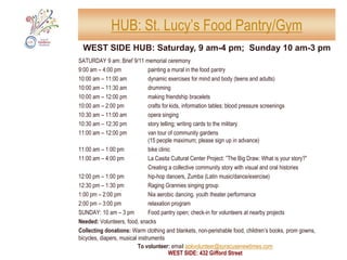 HUB: Sunnycrest ParkEASTWOOD HUB: SATURDAY & SUNDAY, 9 am-4 pmSATURDAY: 9 am: brief 9/11 memorial ceremony9:30 am – 12:00 pm: puppet making for children, followed by a parade to the ice rink; balloons, and face painting10:00 am – 2:00 pm: information tables; blood pressure screening2:00 pm – 3:00 pm: Nia aerobic dancing5:30 pm – 6:30 pm: 9/11 memorial service at nearby Sheridan Park, Nichols & Burnett AvenueNeeded: Volunteers, snacks, foodCollecting donations: Warm clothing and blankets, non-perishable food, children’s books, prom gowns, bicycles, diapers, musical instrumentsDispatching volunteers to do clean-ups at other city parksTo volunteer: email aokvolunteer@syracusenewtimes.comEASTWOOD: Caleb & Hickok Avenue entrance