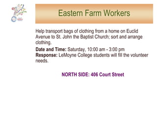 Brady Faith CenterLandscaping around the centerNeeded: 4 volunteersWill provide: SupervisionDate & time: Saturday, 9:30 am – 3:00 pmTo volunteer: email aokvolunteer@syracusenewtimes.comSOUTH SIDE: 404 South Avenue