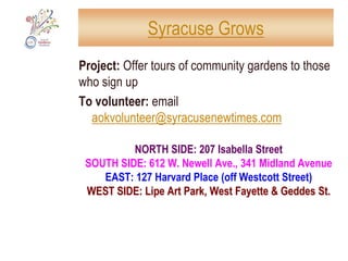 Rahma ClinicSATURDAY, 11 am-3 pmGrand opening of the Rahma Free Health Clinic11 am: Brief 9/11 memorial ceremony11:30 am-3 pm: blood pressure checks; health screening; children’s activities; henna painting for children12:30-1:30 pm: relaxation activityTo volunteer: email aokvolunteer@syracusenewtimes.comSOUTH SIDE: 3100 South Salina Street