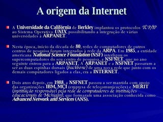 A origem da Internet ,[object Object],[object Object],[object Object]
