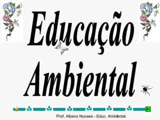 Prof. Albano Novaes - Educ. Ambiental.1
 
