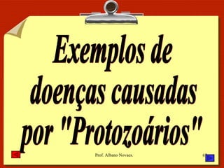 Exemplos de doenças causadas por "Protozoários" 