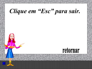 Prof. Albano Novaes. 58
Clique em “Esc” para sair.
 
