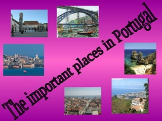The important places in Portugal 