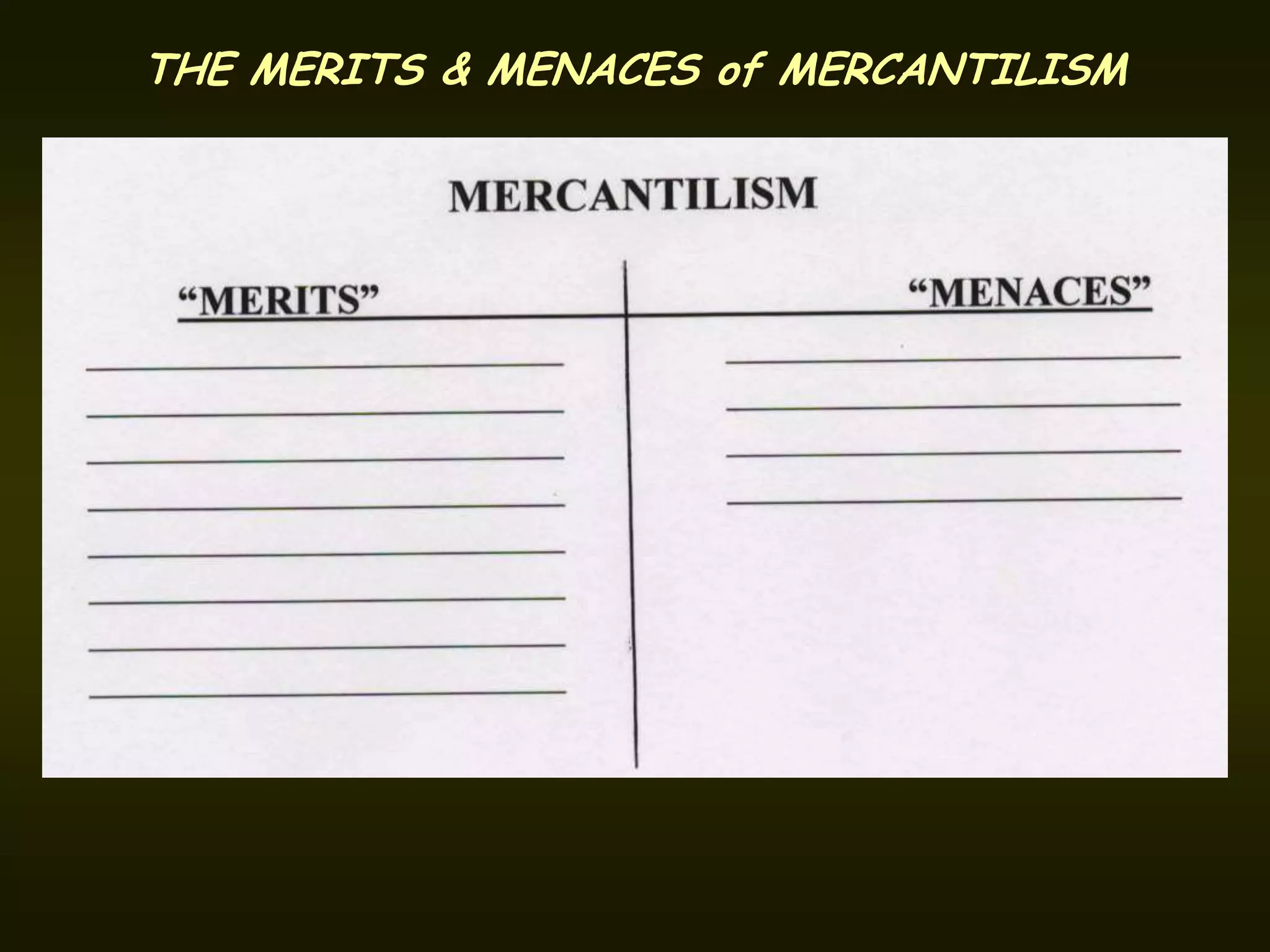THE MERITS & MENACES of MERCANTILISM
 