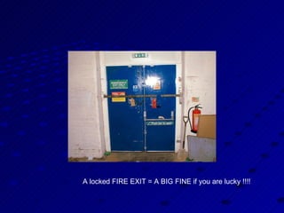A locked FIRE EXIT = A BIG FINE if you are lucky !!!! 