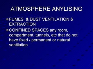 ATMOSPHERE ANYLISING FUMES  & DUST VENTILATION & EXTRACTION CONFINED SPACES any room, compartment, tunnels, etc that do not have fixed / permanent or natural ventilation 
