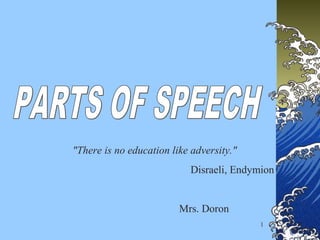 1
"There is no education like adversity."
Disraeli, Endymion
Mrs. Doron
 