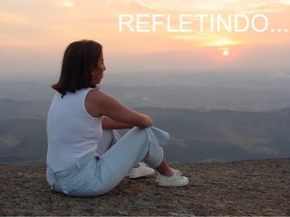 REFLETINDO... 