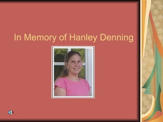 In Memory of Hanley Denning 