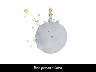 Toda pessoa é única.
 