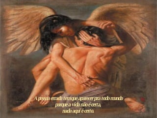 A pessoa errada tem que aparecer pra todo mundo  p orque a vida não é certa,  n ada aqui é certo.  