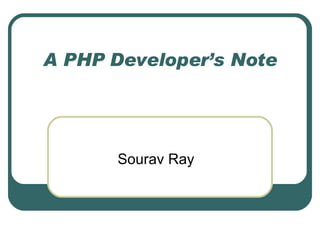 A PHP Developer’s Note Sourav Ray 