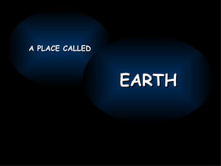 A PLACE CALLED EARTH 