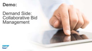 Demo:
Demand Side:
Collaborative Bid
Management
 