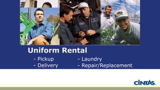 Uniform Rental
- Pickup
- Delivery
- Laundry
- Repair/Replacement
 