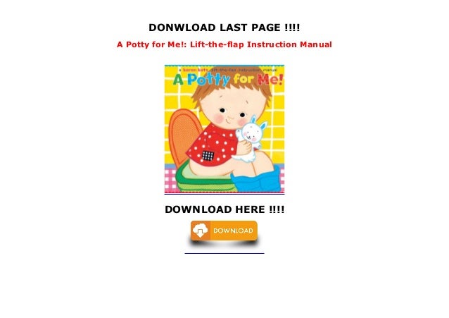 A Potty For Me Lift The Flap Instruction Manual