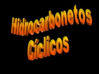 Hidrocarbonetos Cíclicos 