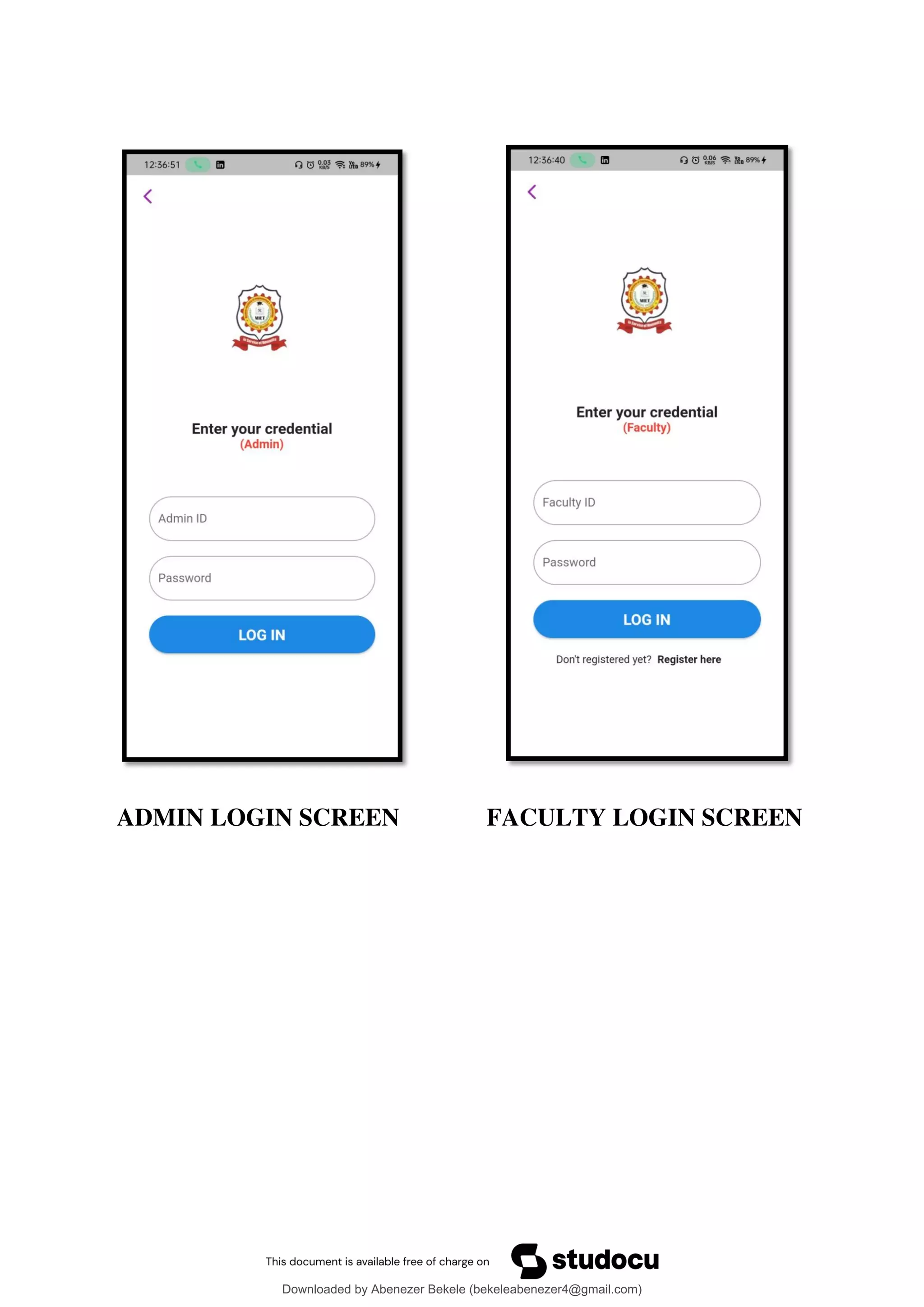 ADMIN LOGIN SCREEN FACULTY LOGIN SCREEN
Downloaded by Abenezer Bekele (bekeleabenezer4@gmail.com)
lOMoARcPSD|20625902
 