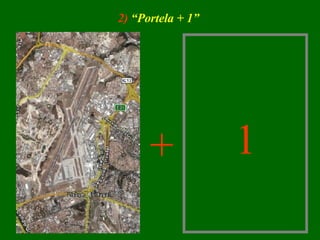 + 1  2)  “Portela + 1” 
