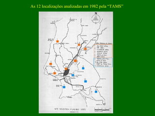 As 12 localizações analizadas em 1982 pela “TAMS” 